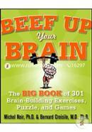 Beef Up Your Brain: The Big Book of 301 Brain-Building Exercises, Puzzles and Games!