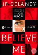 Believe Me: A Novel 