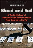 Blood and Soil: A World History of Genocide and Extermination from Sparta to Darfur