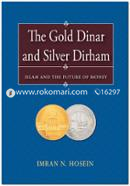 The Gold Dinar and Silver Dirham—Islam and the Future