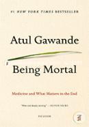 Being Mortal: Medicine And What Matters In The End