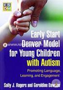 Early Start Denver Model for Young Children with Autism: Promoting Language, Learning, and Engagement