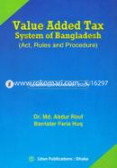 Value Added Tax System of Bangladesh (Act, Rules and Procedure)