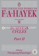 Business Cycles: Part II (The Collected Works of F. A. Hayek)