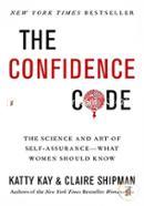 The Confidence Code: The Science and Art of Self-Assurance-What Women Should Know