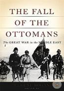 The Fall of the Ottomans: The Great War in the Middle East