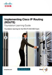 Implementing Cisco IP Routing Foundation Learning Guide: Foundation Learning for the CCNP ROUTE 642-902 