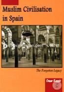 Muslim Civilisation in Spain (The Forgotten Legacy)