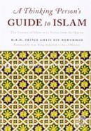 A Thinking Persons Guide to Islam: The Essence of Islam in Twelve Verses from the Quran
