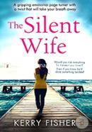 The Silent Wife: A gripping emotional page turner with a twist that will take your breath away