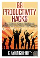 88 Productivity Hacks: Key Habits on How to Beat Stress, Achieve Goals, and Live