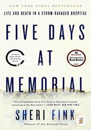 Five Days at Memorial: Life and Death in a StormRavaged Hospital