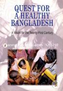 Quest for a Healthy Bangladesh : A Vision for the Twenty-first Century 