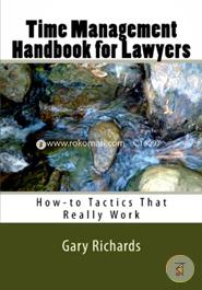 Time Management Handbook for Lawyers : How-To Tactics That Really Work
