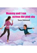 Mommy And I Run Across The Pink Sky