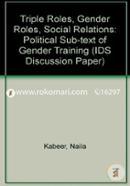 Triple Roles, Gender Roles, Social Relations: Political Sub-text of Gender Training