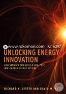 Unlocking Energy Innovation – How America Can Build a Low–Cost, Low–Carbon Energy System