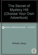 The Secret of Mystery Hill (Choose Your Own Adventure) 