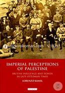 Imperial Perceptions: British influence and power in late Ottoman times