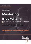 Mastering Blockchain: Distributed ledger technology, decentralization, and smart contracts explained