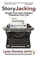 Storyjacking: Change Your Inner Dialogue, Transform Your Life