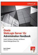 Oracle WebLogic Server 12c: Administration Handbook 