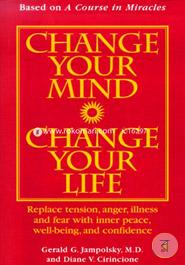 Change Your Mind, Change Your Life: Concepts in Attitudinal Healing