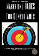 Marketing Hacks For Consultants: 7 smart, low-cost and creative market share builders