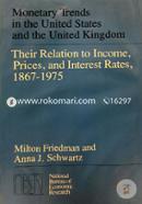 Monetary Trends in the United States and the United Kingdom: Their Relation to Income, Prices, and Interest Rates, 1867-1975