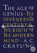 The Age of Genius: The Seventeenth Century and the Birth of the Modern Mind