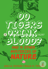 Do Tigers Drink Blood? And 13 Other Mysteries Of Nature