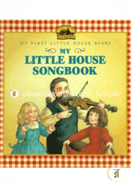 My Little House Songbook: Adapted from the Little House Books