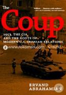 The Coup: 1953, the CIA, and the Roots of Modern U.S. - Iranian Revelations