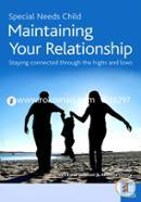 Special Needs Child:Maintaining Your Relationship:A Couple'SGuideToHavingARelationshipThatWorks