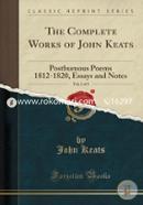The Complete Works of John Keats, Vol. 3 of 5: Posthumous Poems 1812-1820, Essays and Notes