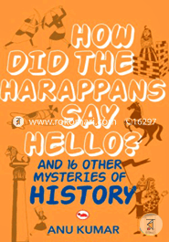 How Did The Harappans Say Hello? And 16 Other Mysteries Of Nature