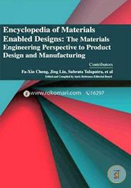 Encyclopaedia of Materials Enabled Designs: The Materials Engineering Perspective to Product Design and Manufacturing (3 Volumes)