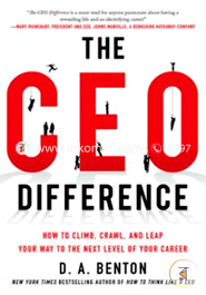 The CEO Difference: How to Climb, Crawl, and Leap Your Way to the Next Level of Your Career
