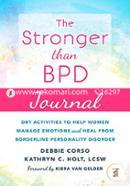 The Stronger Than BPD Journal: DBT Activities to Help You Manage Emotions, Heal from Borderline Personality Disorder, and Discover 