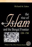 The rise of lslam and the Bengal frontier 1204-1760 (Paperback) 