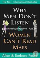 Why Men Don't Listen And Women Can't Read Maps: How We're Different and What To Do About It