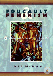 Foucault And Feminism: Power, Gender, and the Self (Paperback)