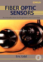 Fiber Optic Sensors: An Introduction for Engineers and Scientists (Wiley Series in Pure and Applied Optics)