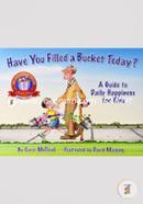 Have You Filled A Bucket Today?: A Guide to Daily Happiness for Kids: 10th Anniversary Edition (Bucketfilling Books)
