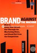 Brand Against the Machine: How to Build Your Brand