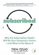 Subscribed: Why the Subscription Model Will Be Your Company’s Future and What to Do About It 