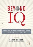 Beyond IQ: Scientific Tools for Training Problem Solving, Intuition, Emotional Intelligence, Creativity, and More