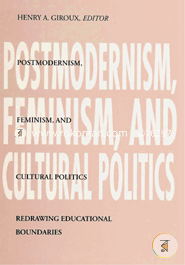 Postmodernism, Feminism, and Cultural Politics: Redrawing Educational Boundaries (Paperback)