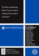 The Better Beginnings, Better Futures Project: Findings from Grade 3 to Grade 9 (Monographs of the Society for Research in Child Development)