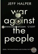War against the people: Israel and Palestinians and Global pacification